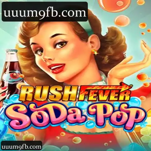 uuum9: Descubra o Mundo de Entretenimento com RushFeverSodaPop - Cassino, Slots e Apostas Esportivas
